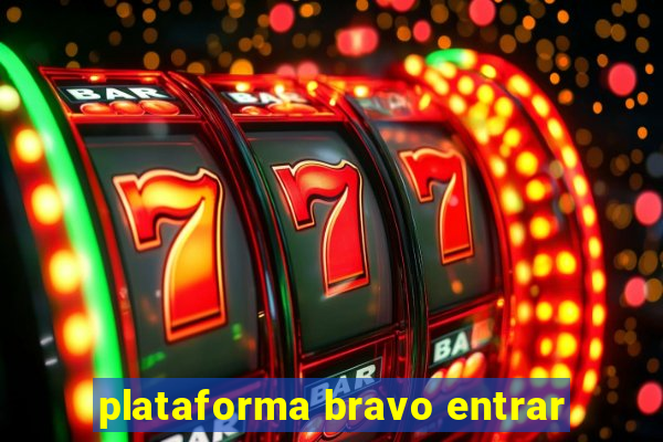 plataforma bravo entrar